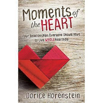 Moments Of The Heart Four Relationships Everyone Should Have To Live Wholehearte - Dorice Horenstein - Paperback - en Book
