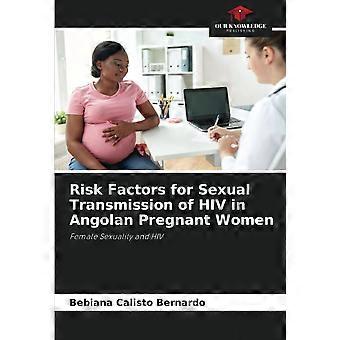 Risk factors for sexual transmission of hiv in angolan pregnant women female sexuality and hiv
