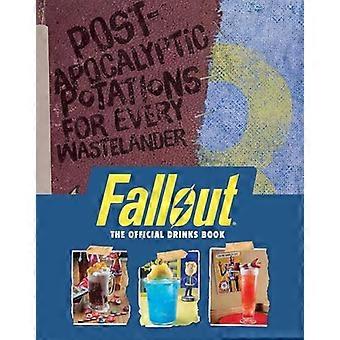 Fallout The Official Drinks Book Post Apocalyptic Potations for Every Wastelander