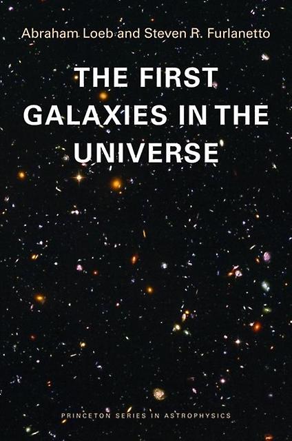 The First Galaxies In The Universe by Steven R. Furlanetto Paperback Book