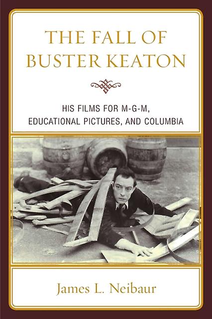The Fall Of Buster Keaton by James L. Neibaur Paperback Book