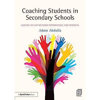 Coaching Students In Secondary Schools Closing The Gap Between Performance And P - Adam Abdulla
