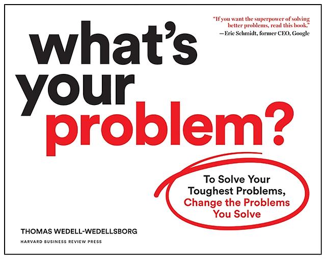 What's Your Problem by Thomas Wedell-Wedellsborg Paperback