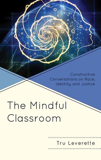The Mindful Classroom by Tru Leverette Paperback