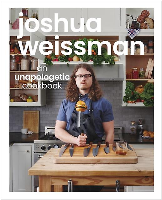 Joshua Weissman An Unapologetic Cookbook. 1 New York Times Bestseller by Joshua Weissman Paperback Book