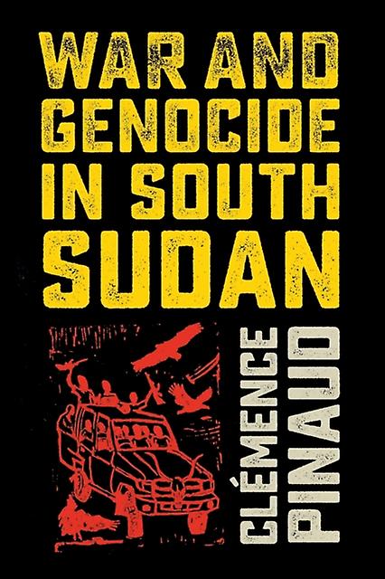 War And Genocide In South Sudan by Clemence Pinaud Paperback Book