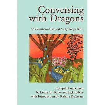 Converser avec les dragons : une célébration de la vie et de l’art par Robyn Weiss