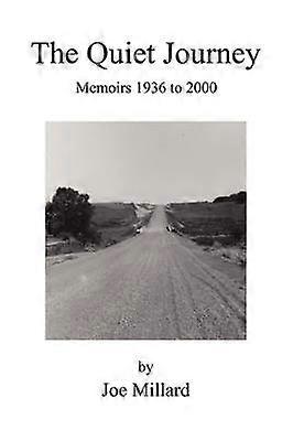 The Quiet Journey Memoirs 1936 to 2000