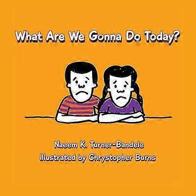 What Are We Gonna Do Today?