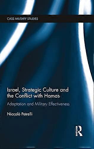 Israel Strategic Culture and the Conflict with Hamas: Adaptation and Military Effectiveness