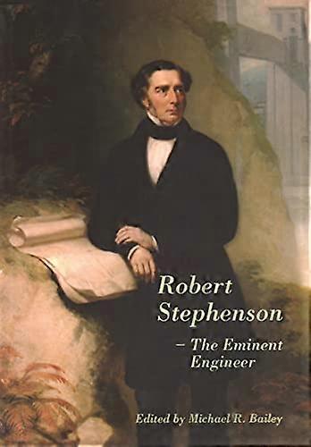 Robert Stephenson The Eminent Engineer