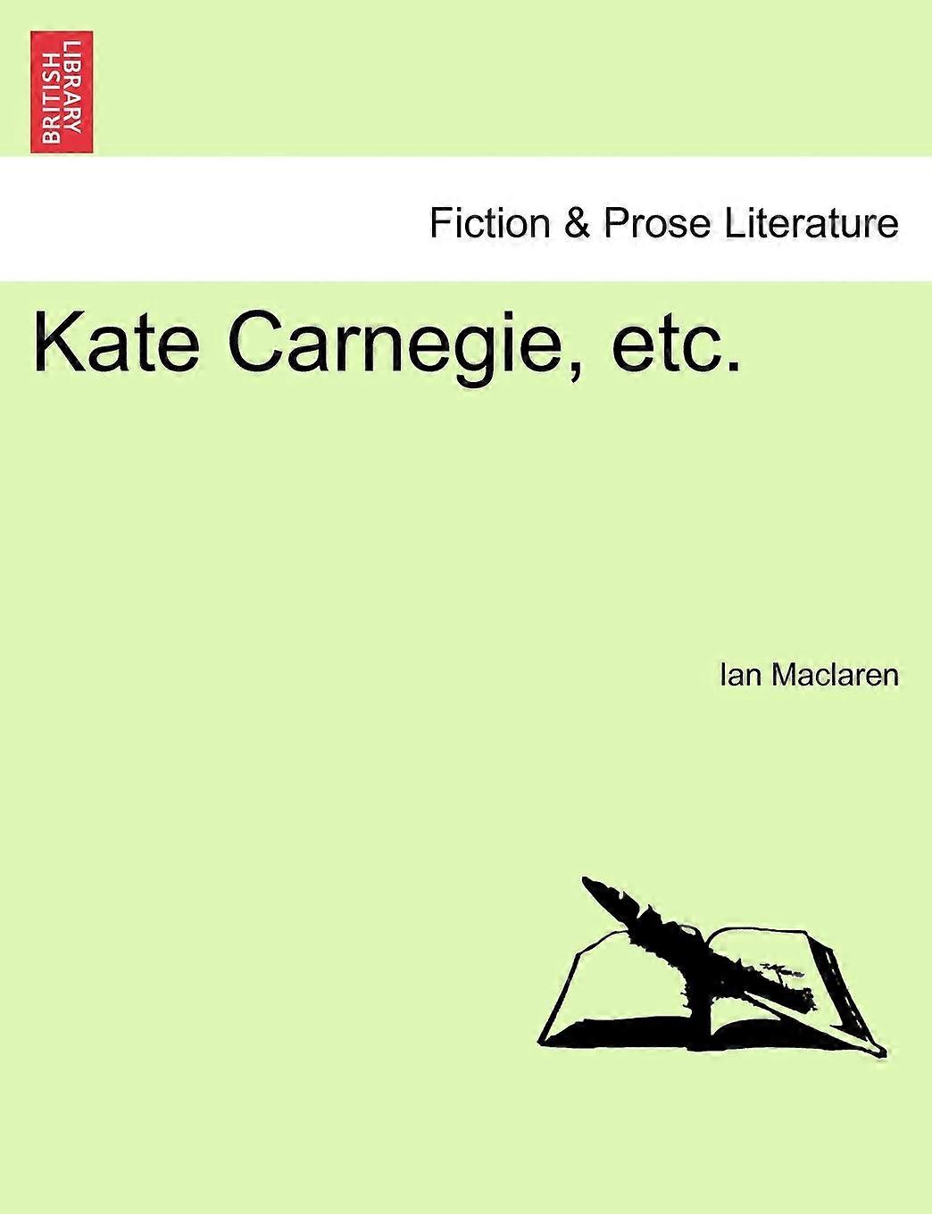 Kate Carnegie Etc by Ian Maclaren Paperback
