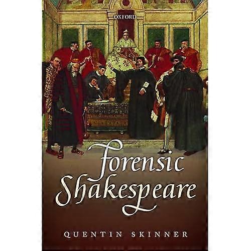 Forensic Shakespeare (Clarendon Lectures in English)