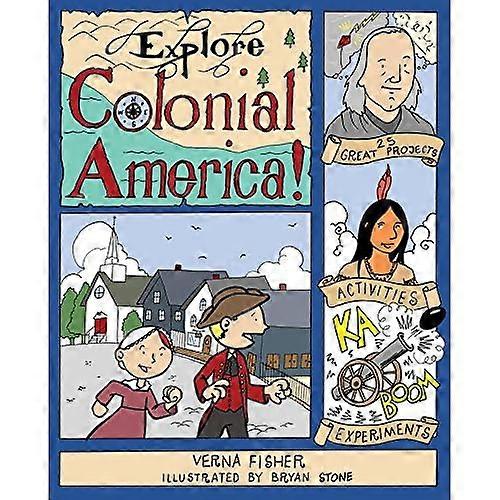 Explore Colonial America!: 25 Great Projects, Activities, Experiments