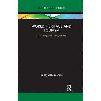 World Heritage And Tourism Marketing And Management - Bailey Adie