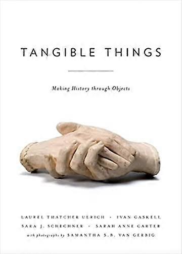 Tangible Things: Making History through Objects