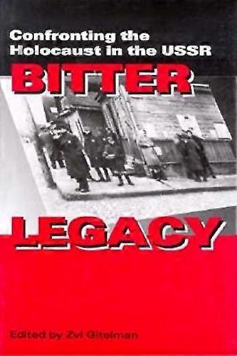 Bitter Legacy: Confronting the Holocaust in the USSR