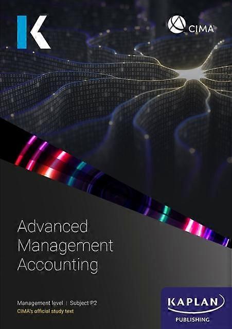 P2 Advanced Management Accounting - Study Text - KAPLAN - Finance and accounting - Kaplan Publishing - Paperback