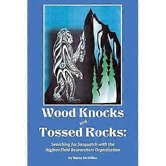 Wood Knocks  Tossed Rocks Searching for Sasquatch with the Bigfoot Field Researchers Organization