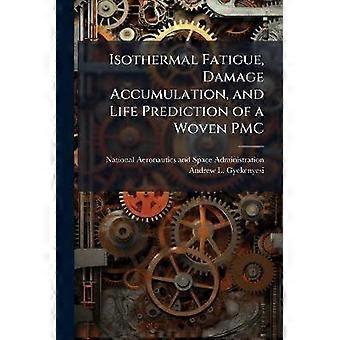 Isothermal Fatigue Damage Accumulation and Life Prediction of a Woven PMC