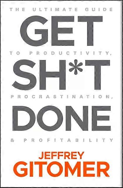 Get Sht Done - Jeffrey Gitomer