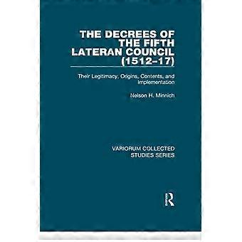 Die Dekrete des Fünften Laterankonzils (1512-17): ihre Legitimität, ihre Ursprünge, ihr Inhalt und ihre Umsetzung (Variorum Gesammelte Studien)
