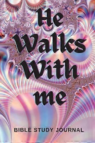He Walks With Me: Bible Study Journal