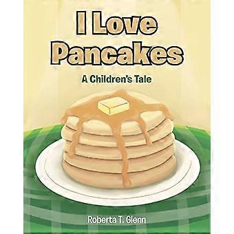 Ich liebe Pfannkuchen: ein Kindermärchen