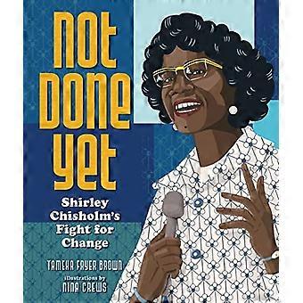 Pas encore terminé : le combat de Shirley Chisholm pour le changement