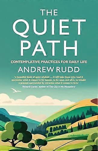 The Quiet Path: Contemplative practices for daily life