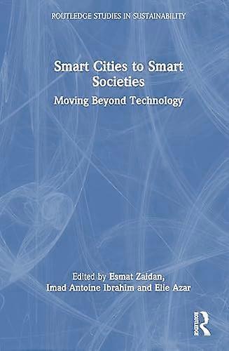Smart Cities to Smart Societies Moving Beyond Technology