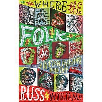 Wo die Leute sind: Eine Reise durch die walisische Folklore