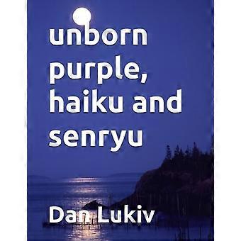Unborn Purple, Haiku und Senryu