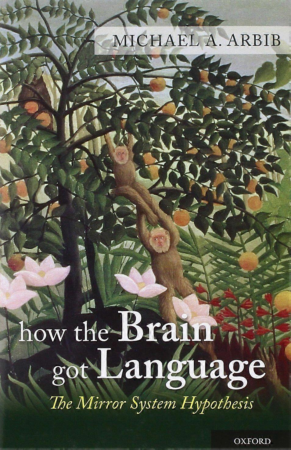 How the brain got language the mirror system hypothesis