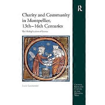 Charity and Community in Montpellier 13th 16th Centuries The Multiplication of Loaves