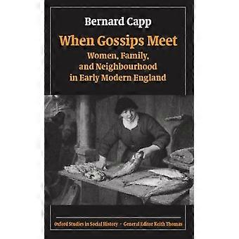 When Gossips Meet Women Family And Neighbourhood In Early Modern England - Bernard Capp - Paperback - English Book - History