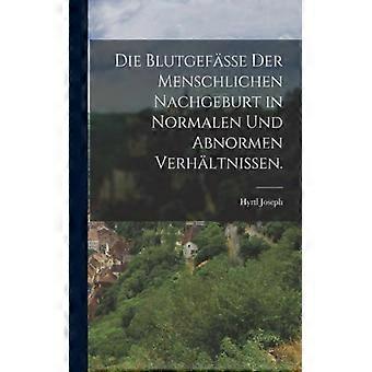 Die Blutgefsse Der Menschlichen Nachgeburt In Normalen Und Abnormen Verhltnissen - Hyrtl Joseph - Paperback - English Book - History
