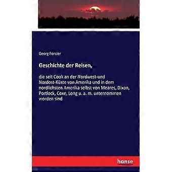 Geschichte Der Reisen Die Seit Cook An Der Nordwest-und Nordost-kste Von Ameri - Georg Forster - Paperback - English Book - History