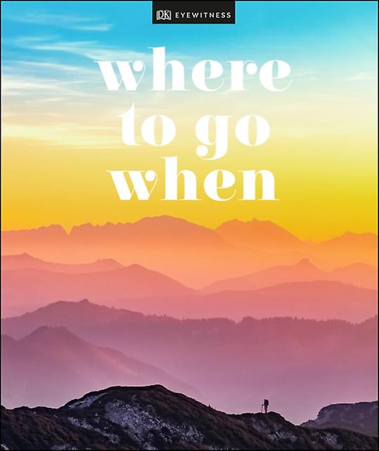 Where To Go When by DK Travel Hardback Book