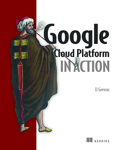 Google Cloud Platform In Action by John Geewax Paperback