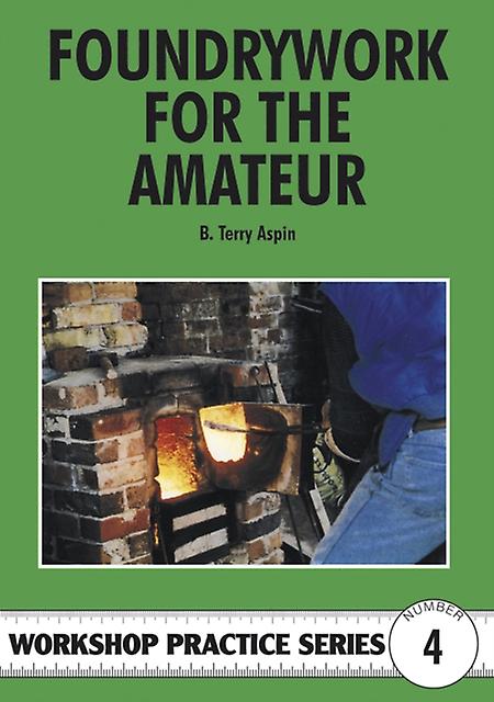 Foundrywork For The Amateur by Terry A. Aspin Paperback