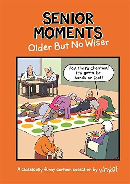 Senior Moments Older But No Wiser by Tim Whyatt Hardback Book