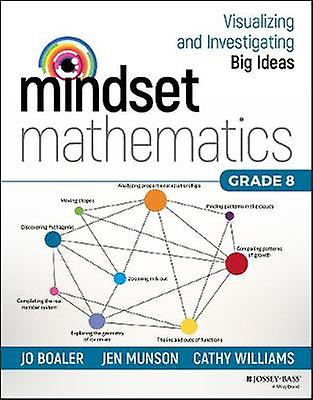 Mindset Mathematics: Visualizing and Investigating Big Ideas Grade 8
