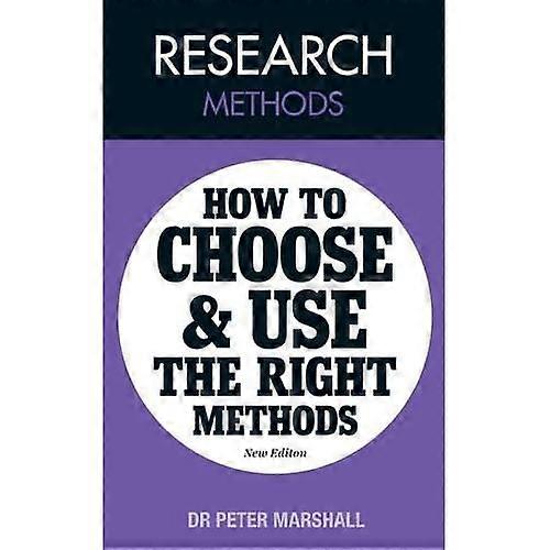 Research Methods: How to Choose and Use the Right Methods