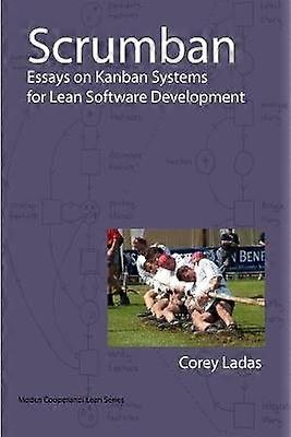 Scrumban - Essays on Kanban Systems for Lean Software Development