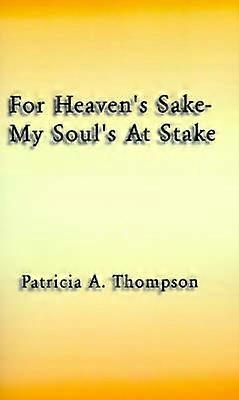 For Heaven's Sake-my Soul's at Stake