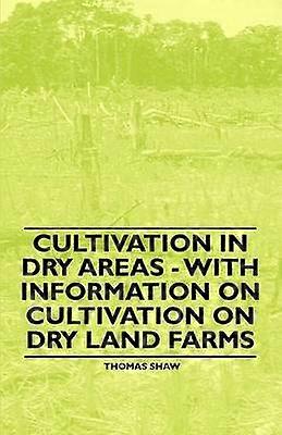 Cultivation in Dry Areas  With Information on Cultivation on Dry Land Farms
