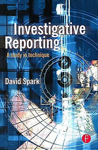 Investigative Reporting: A study in technique