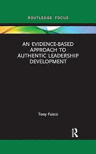 An Evidence based Approach to Authentic Leadership Development