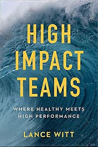 High Impact Teams Where Healthy Meets High Performance